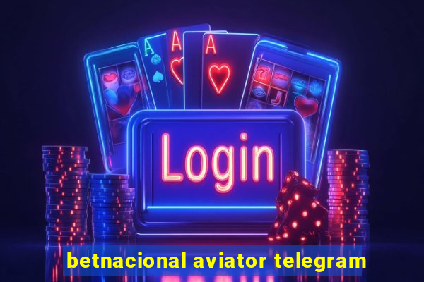 betnacional aviator telegram